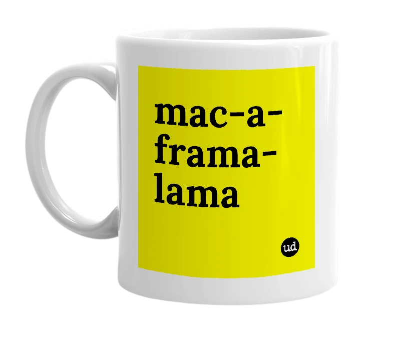 White mug with 'mac-a-frama-lama' in bold black letters