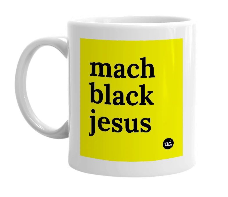 White mug with 'mach black jesus' in bold black letters