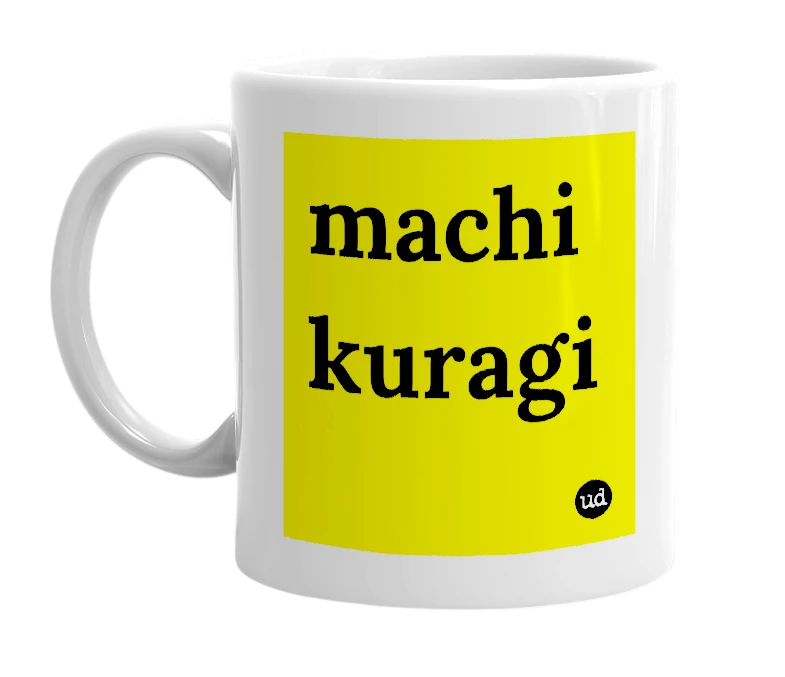 White mug with 'machi kuragi' in bold black letters