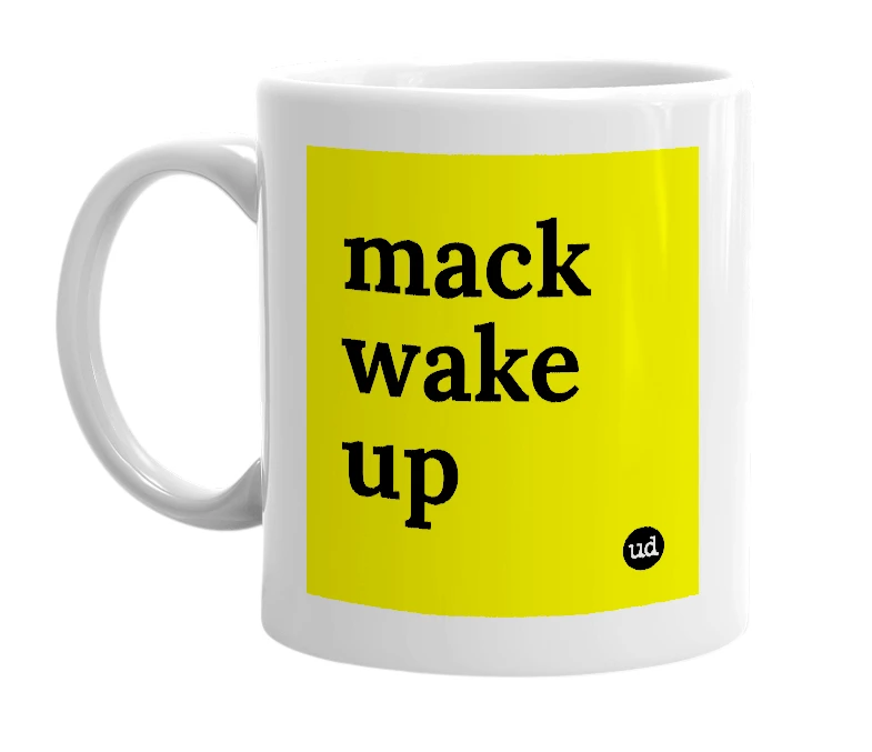 White mug with 'mack wake up' in bold black letters