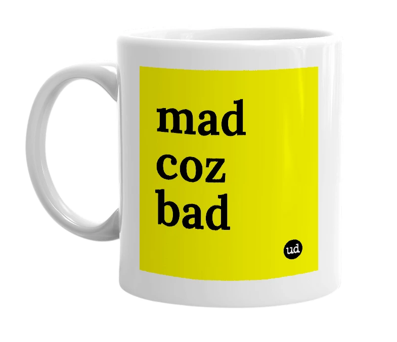 White mug with 'mad coz bad' in bold black letters