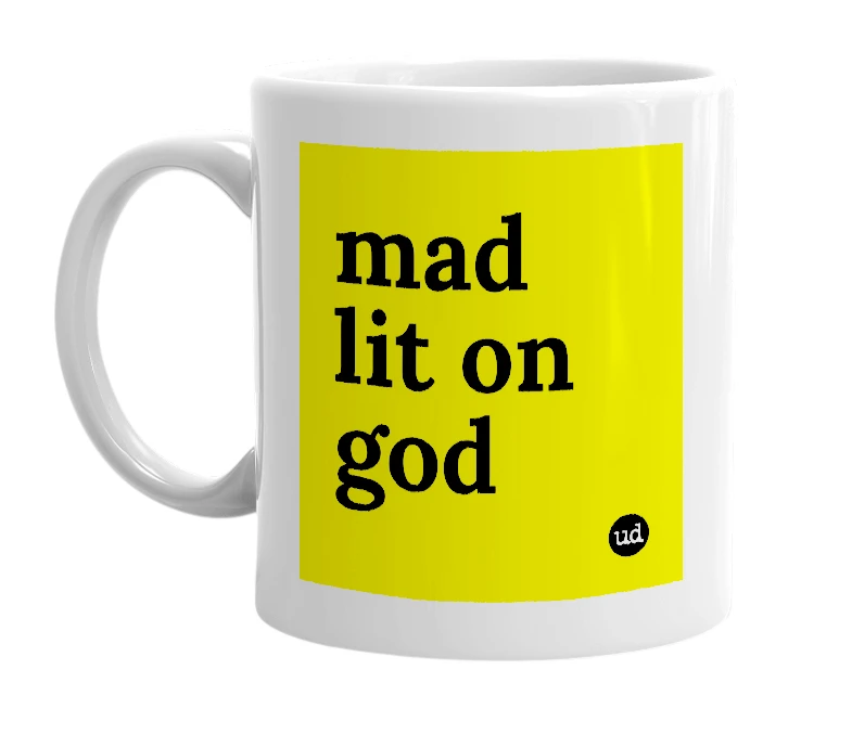 White mug with 'mad lit on god' in bold black letters