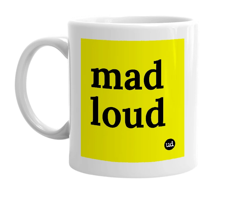 White mug with 'mad loud' in bold black letters
