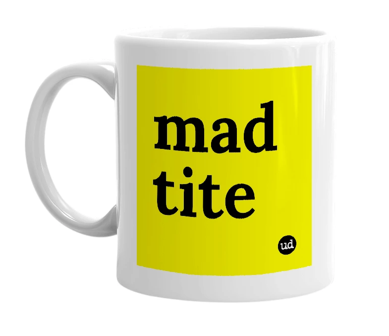 White mug with 'mad tite' in bold black letters