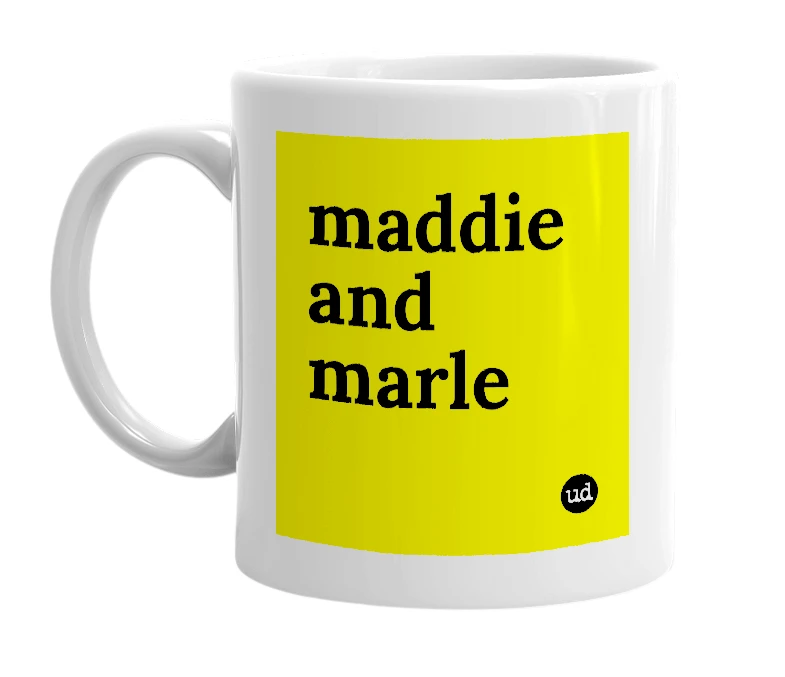 White mug with 'maddie and marle' in bold black letters