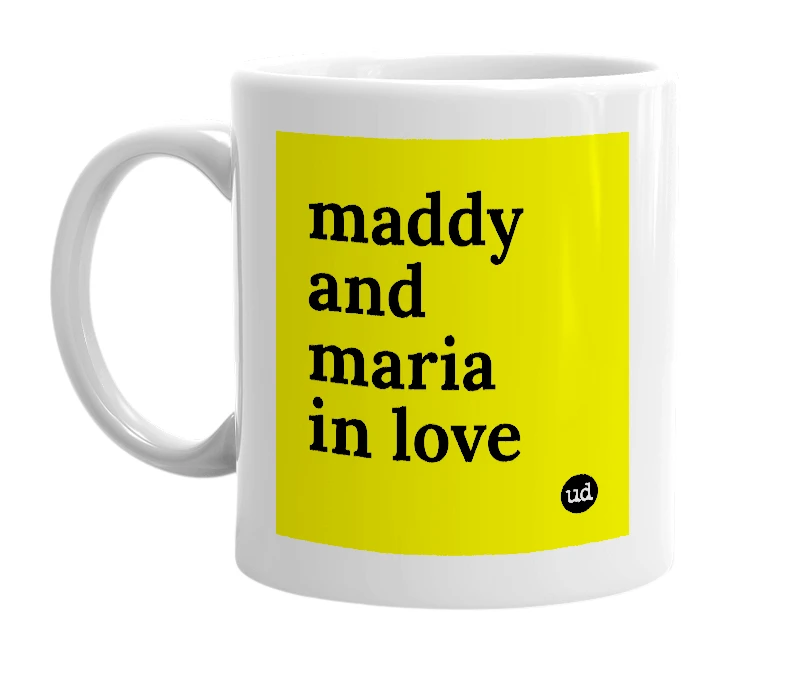 White mug with 'maddy and maria in love' in bold black letters