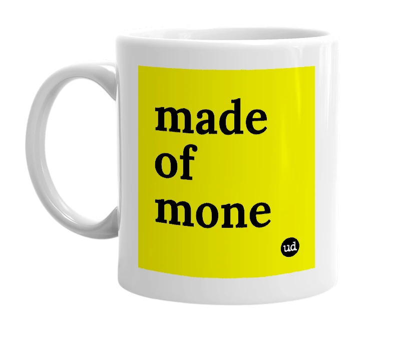 White mug with 'made of mone' in bold black letters