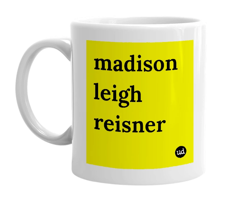 White mug with 'madison leigh reisner' in bold black letters