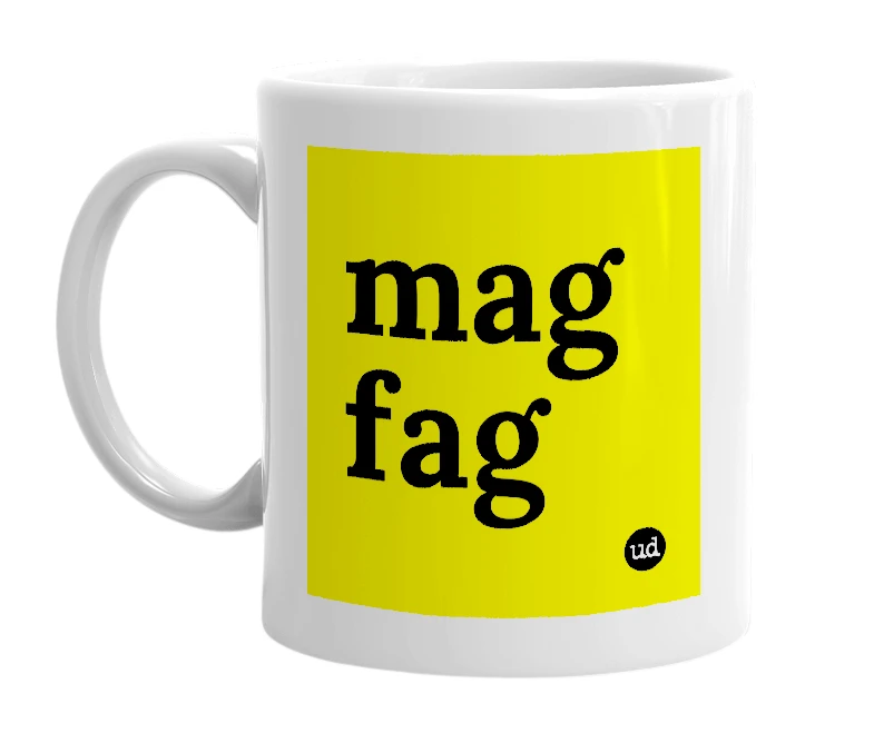 White mug with 'mag fag' in bold black letters