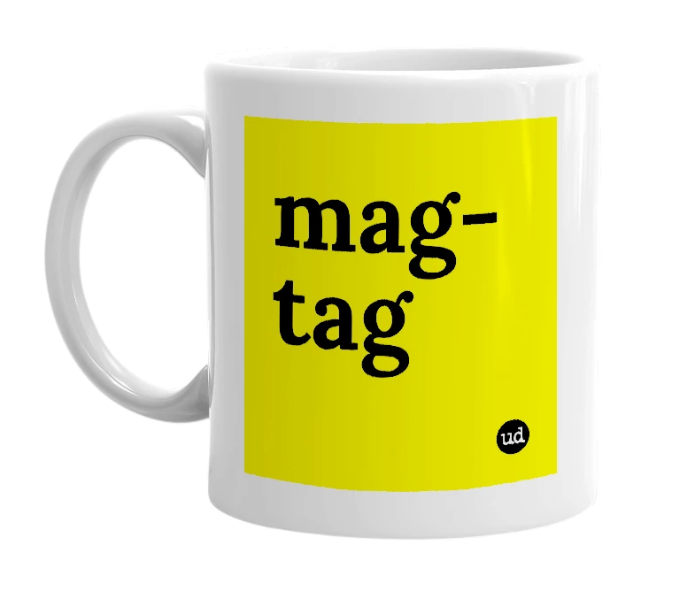 White mug with 'mag-tag' in bold black letters