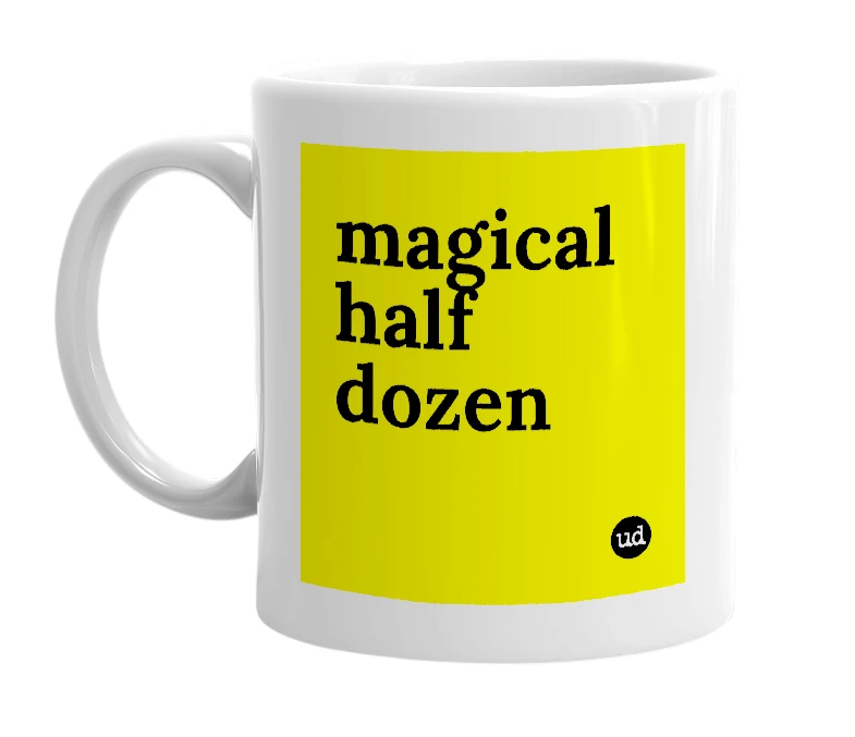 White mug with 'magical half dozen' in bold black letters