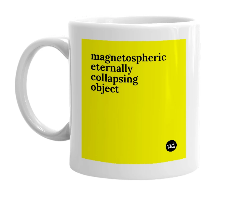 White mug with 'magnetospheric eternally collapsing object' in bold black letters