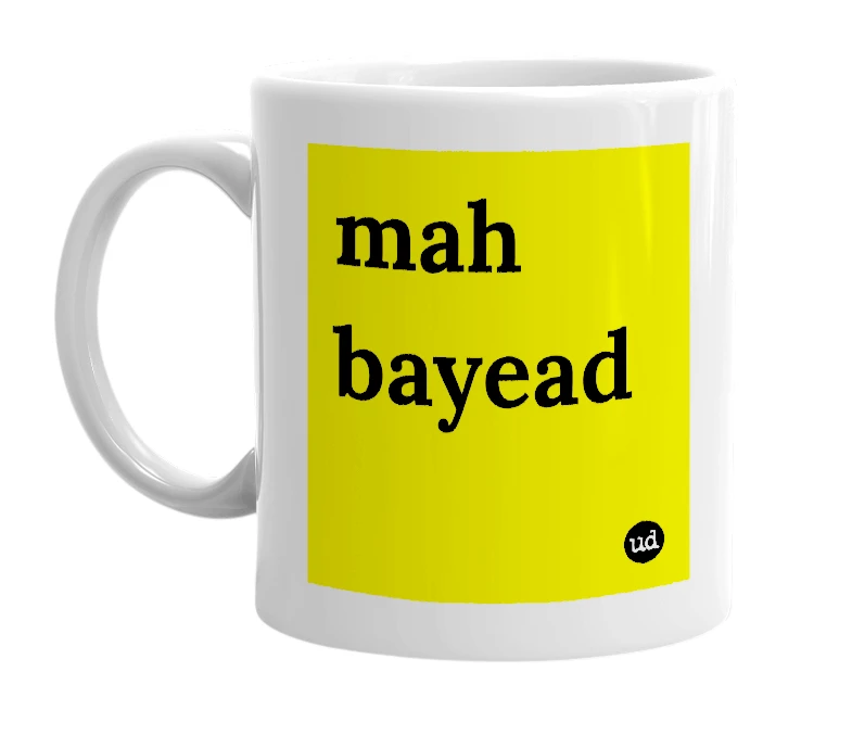 White mug with 'mah bayead' in bold black letters