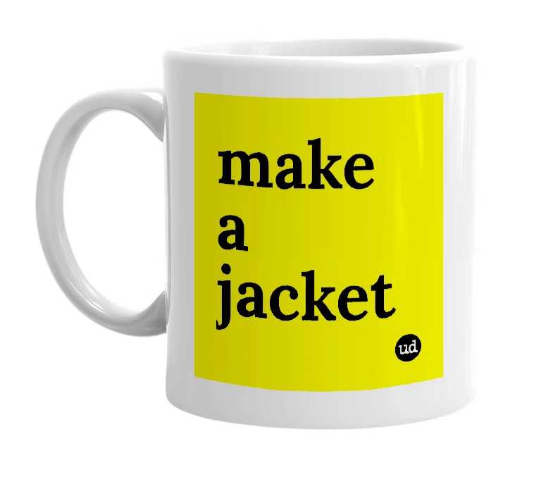 White mug with 'make a jacket' in bold black letters