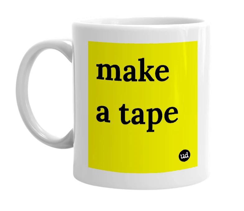 White mug with 'make a tape' in bold black letters