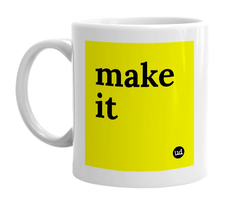 White mug with 'make it' in bold black letters