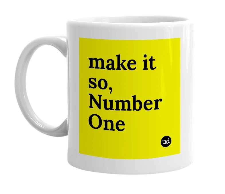 White mug with 'make it so, Number One' in bold black letters