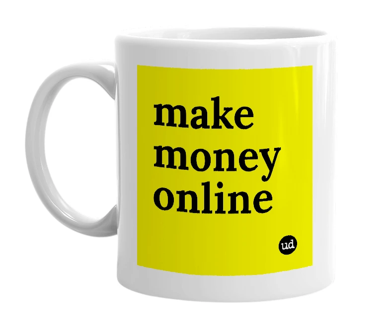 White mug with 'make money online' in bold black letters