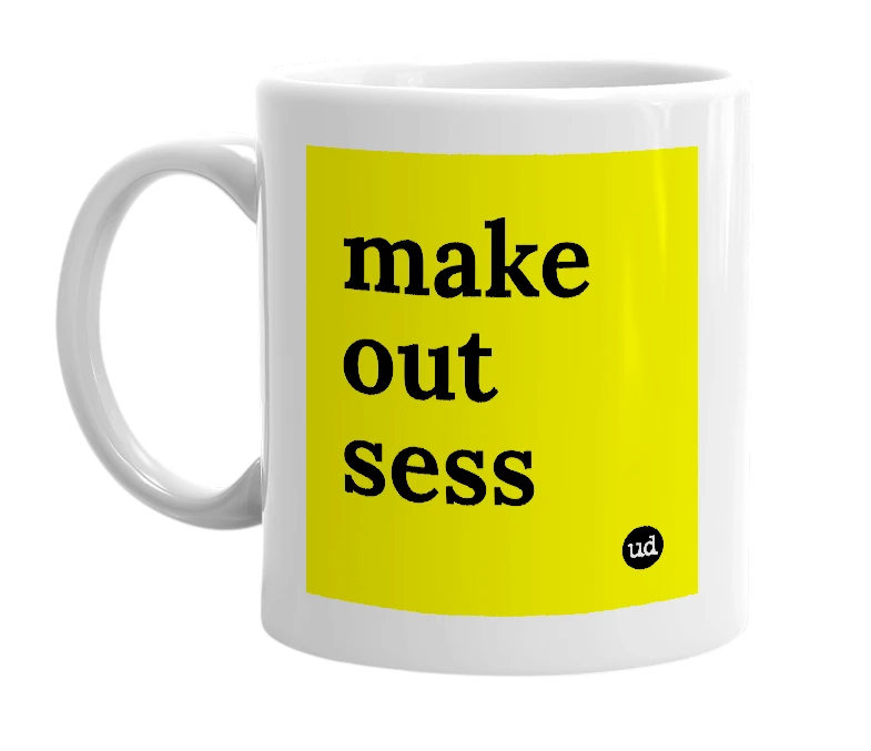 White mug with 'make out sess' in bold black letters