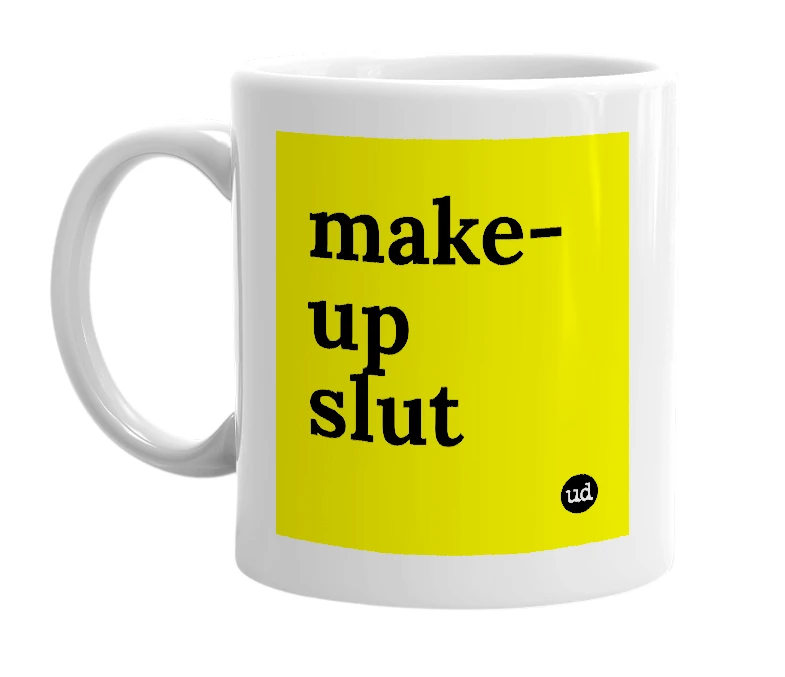 White mug with 'make-up slut' in bold black letters