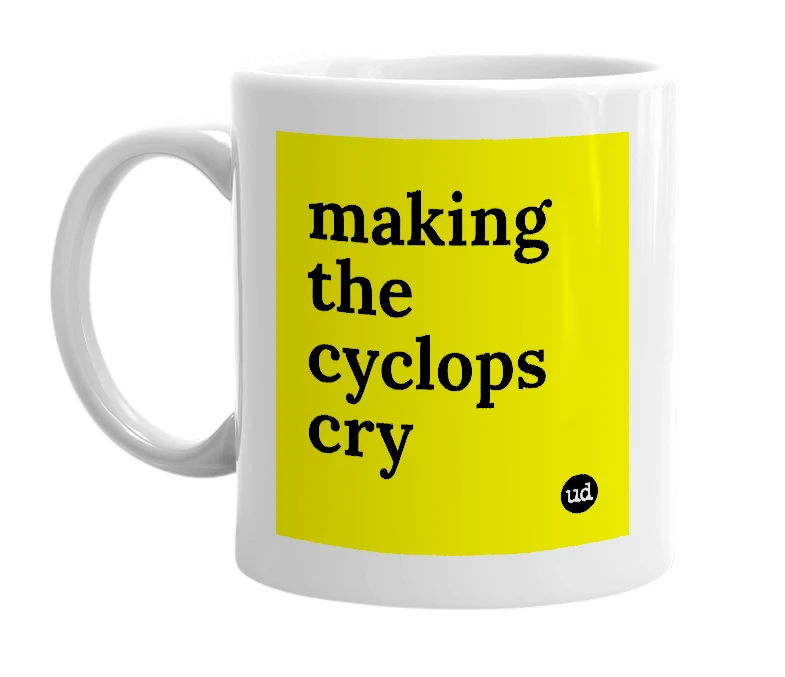 White mug with 'making the cyclops cry' in bold black letters