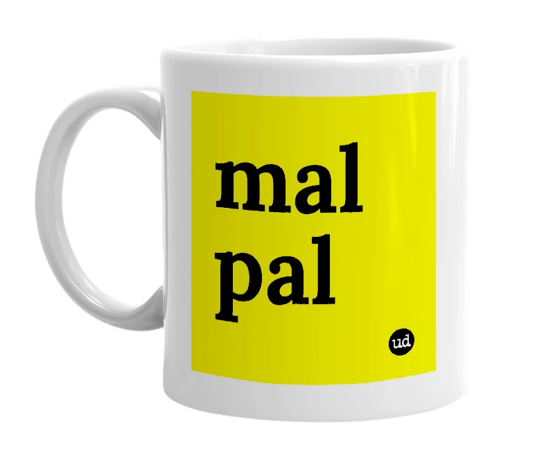 White mug with 'mal pal' in bold black letters