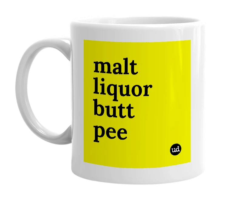 White mug with 'malt liquor butt pee' in bold black letters