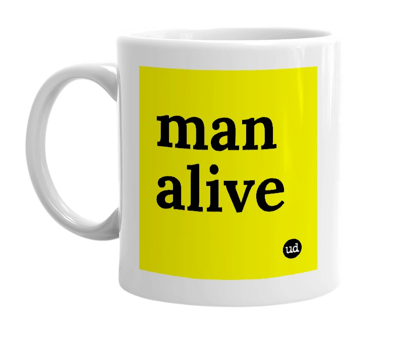 White mug with 'man alive' in bold black letters