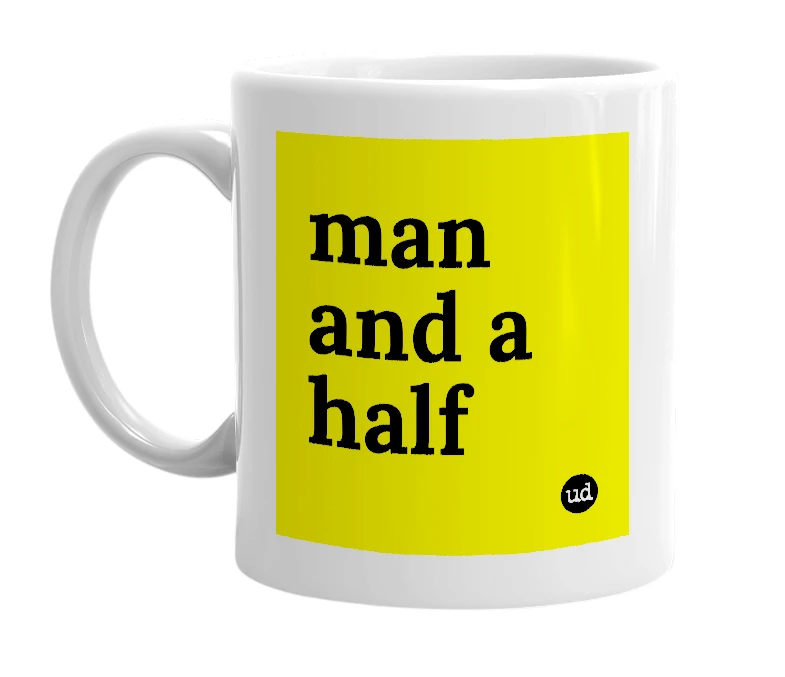 White mug with 'man and a half' in bold black letters