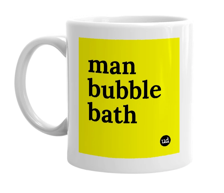 White mug with 'man bubble bath' in bold black letters