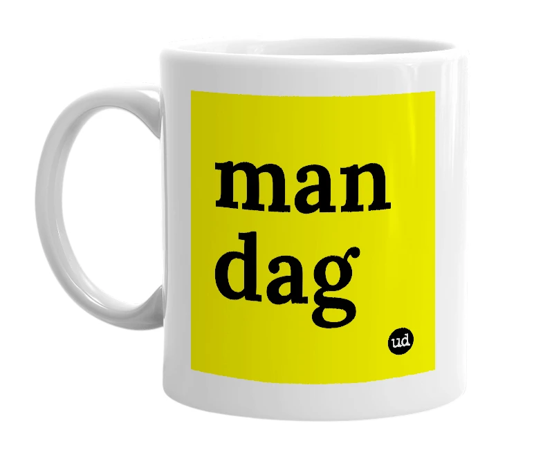 White mug with 'man dag' in bold black letters