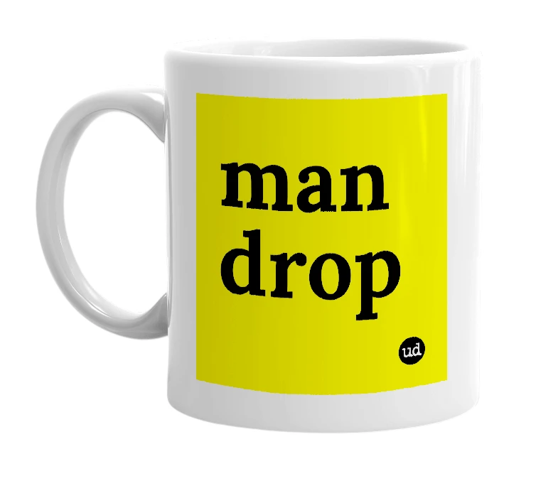 White mug with 'man drop' in bold black letters