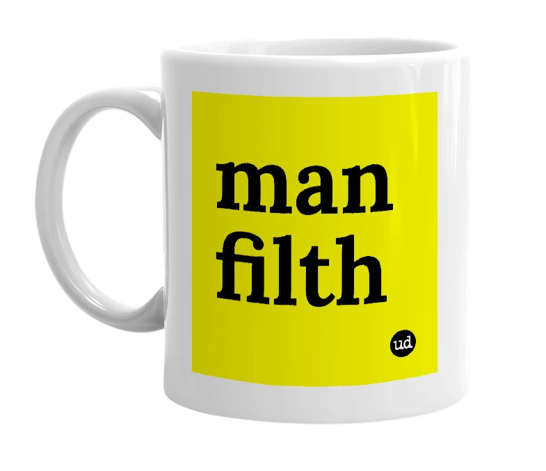 White mug with 'man filth' in bold black letters