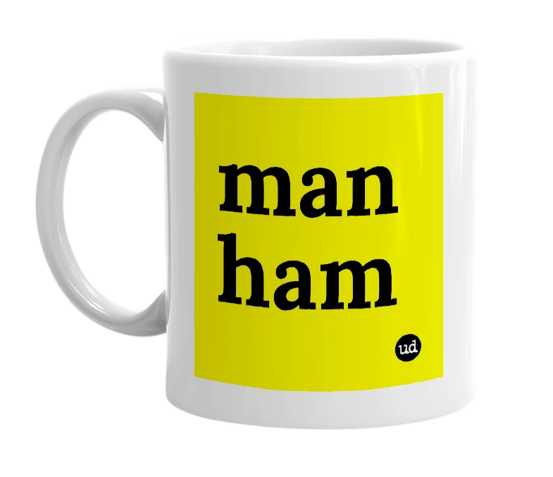 White mug with 'man ham' in bold black letters