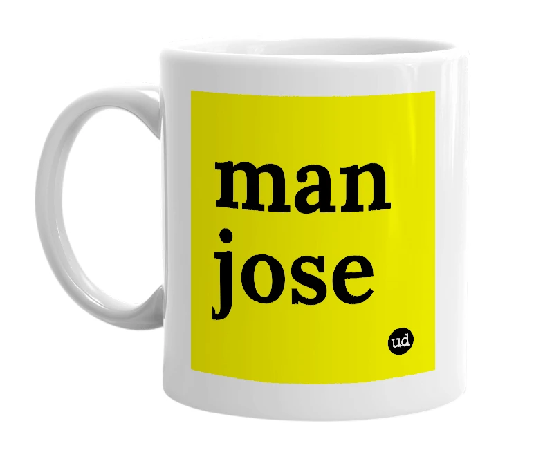 White mug with 'man jose' in bold black letters