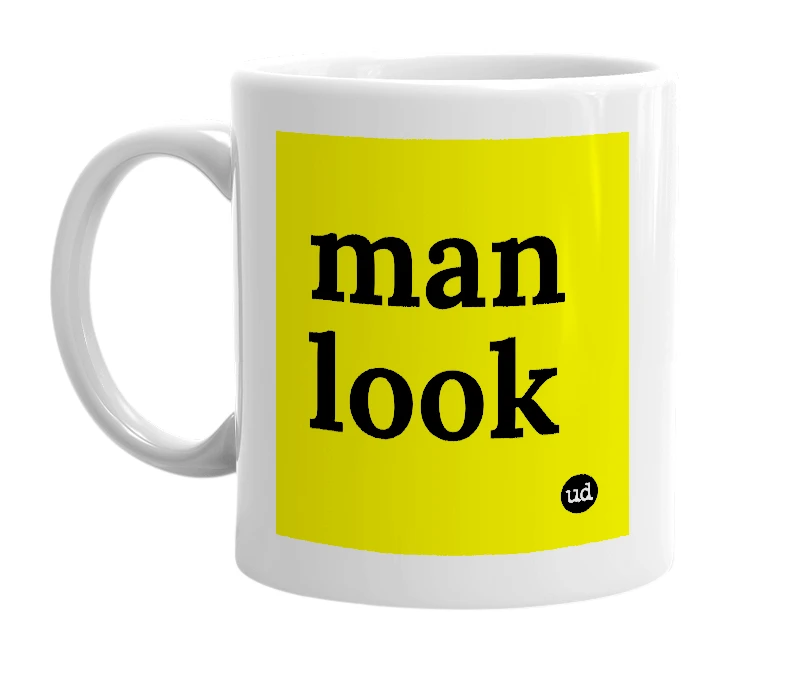 White mug with 'man look' in bold black letters