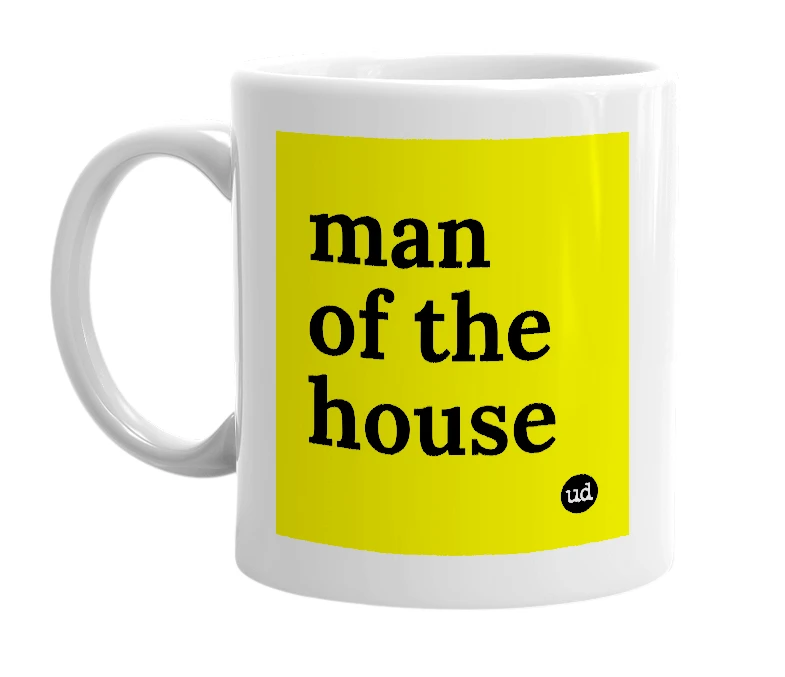 White mug with 'man of the house' in bold black letters