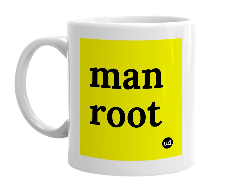 White mug with 'man root' in bold black letters