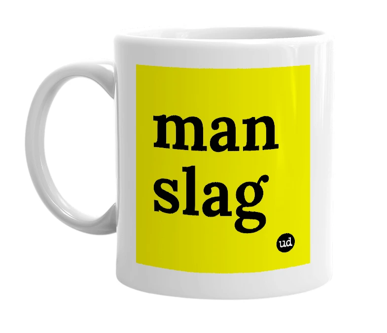 White mug with 'man slag' in bold black letters