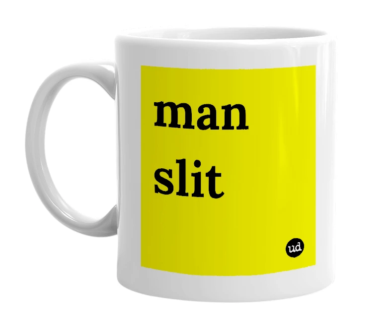 White mug with 'man slit' in bold black letters