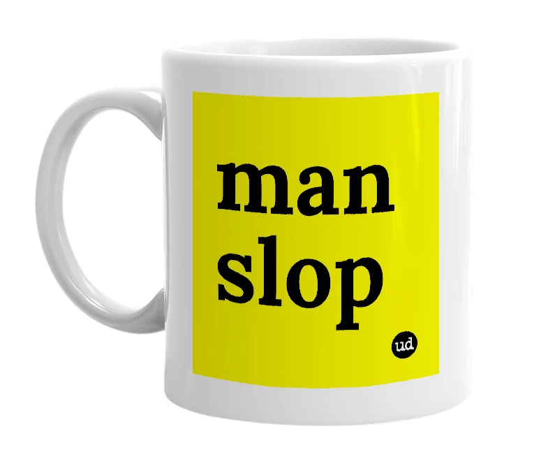 White mug with 'man slop' in bold black letters