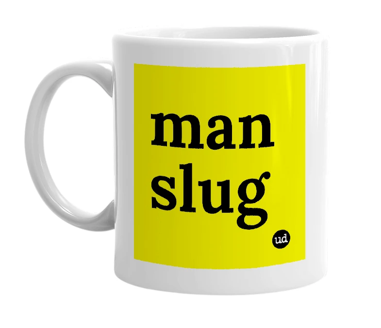 White mug with 'man slug' in bold black letters