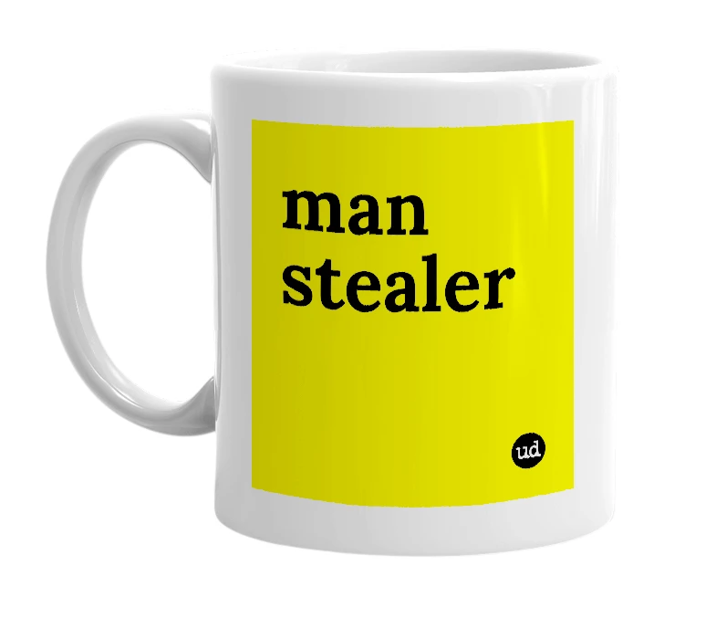 White mug with 'man stealer' in bold black letters