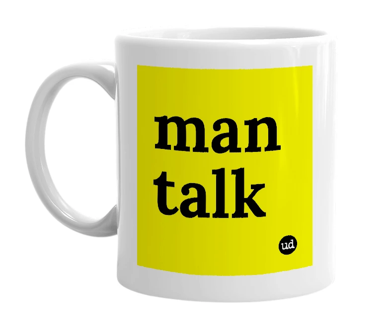 White mug with 'man talk' in bold black letters