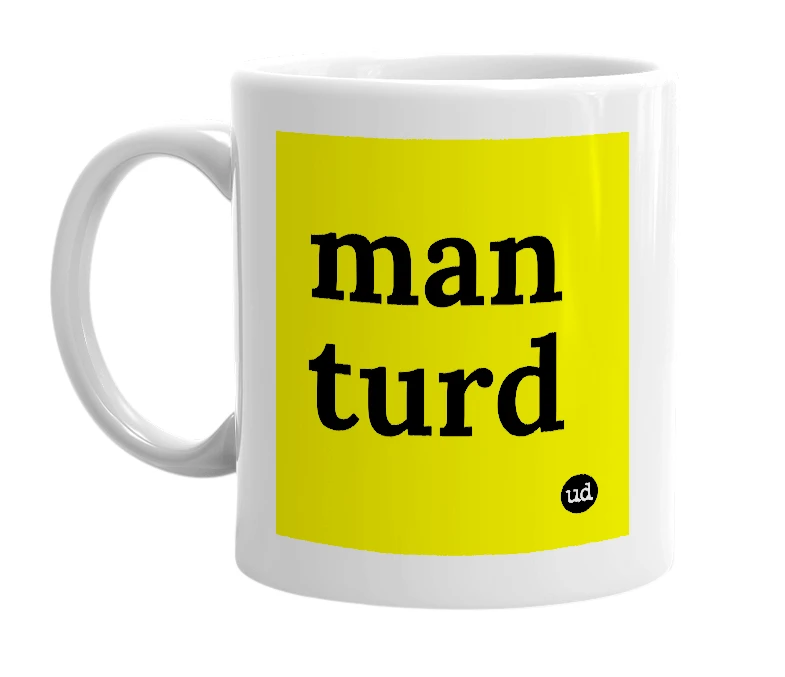 White mug with 'man turd' in bold black letters