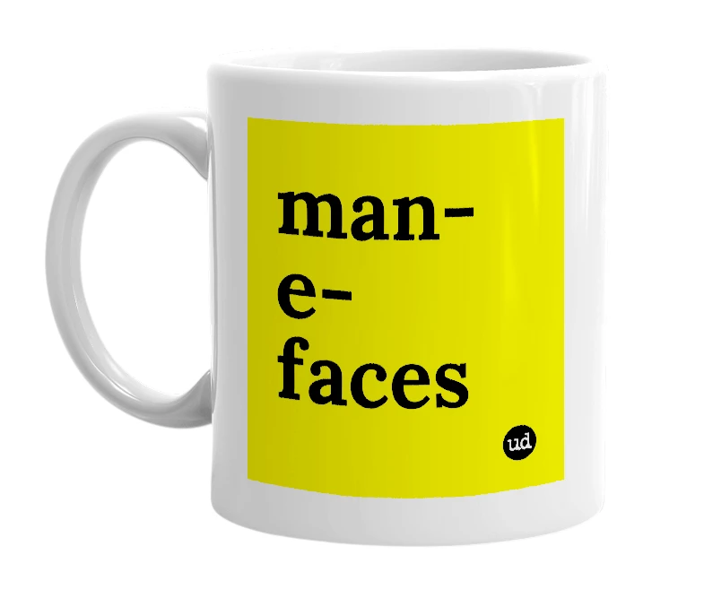 White mug with 'man-e-faces' in bold black letters