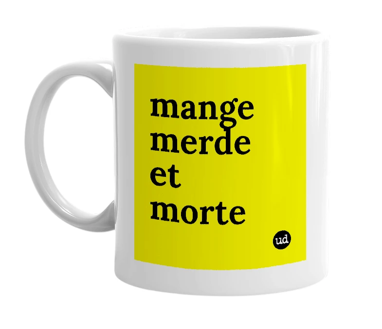 White mug with 'mange merde et morte' in bold black letters