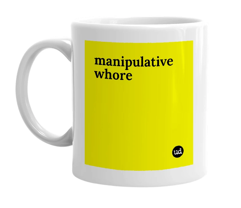 White mug with 'manipulative whore' in bold black letters