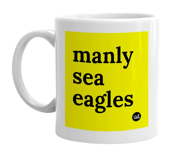 White mug with 'manly sea eagles' in bold black letters