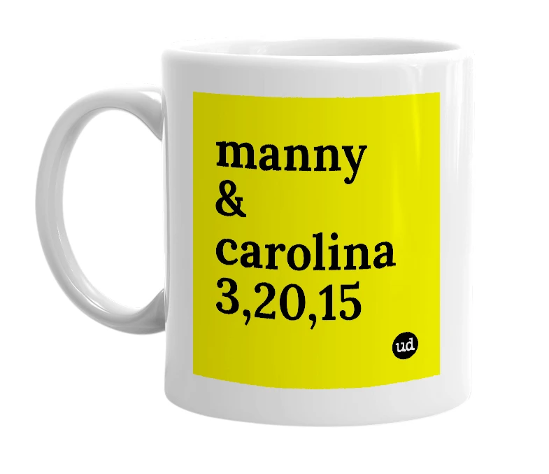 White mug with 'manny & carolina 3,20,15' in bold black letters